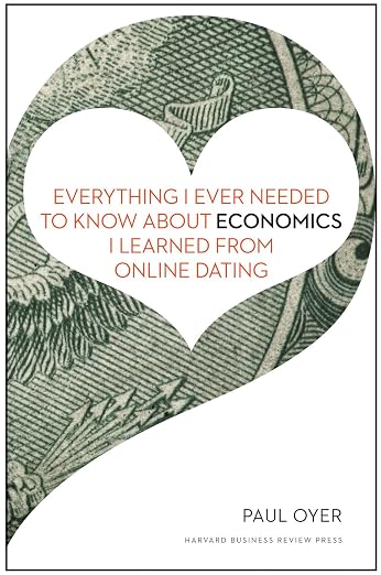 Cover of Everything I Ever Needed to Know About Economics I Learned from Online Dating